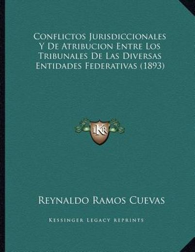 conflictos jurisdiccionales y de atribucion entre los tribunales de las diversas entidades federativas (1893)