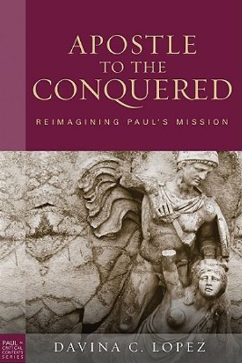 the apostle to the conquered,reimagining paul´s mission