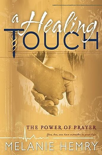 a healing touch,the power of prayer (en Inglés)