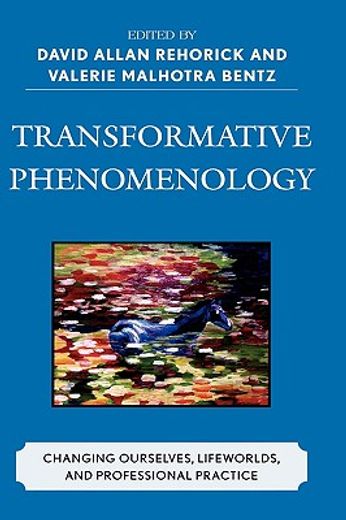 transformative phenomenology,changing ourselves, lifeworlds, and professonal practice