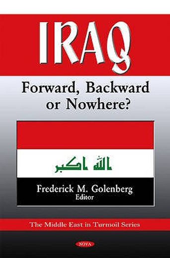 iraq forward, backward or nowhere?