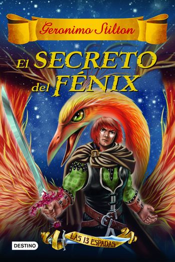 El Secreto del Fénix: Las Trece Espadas 2 (Geronimo Stilton) (in Spanish)