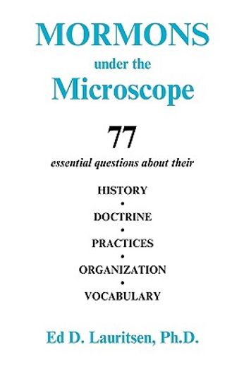 mormons under the microscope,77 essential questions about their history, doctrine, practices, organization, vocabulary