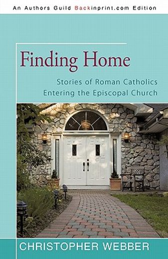finding home,stories of roman catholics entering the episcopal church (in English)