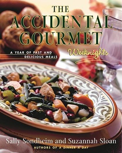the accidental gourmet,weeknights : a year of fast and delicious meals