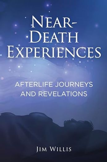 Near-Death Experiences: Afterlife Journeys and Revelations (in English)