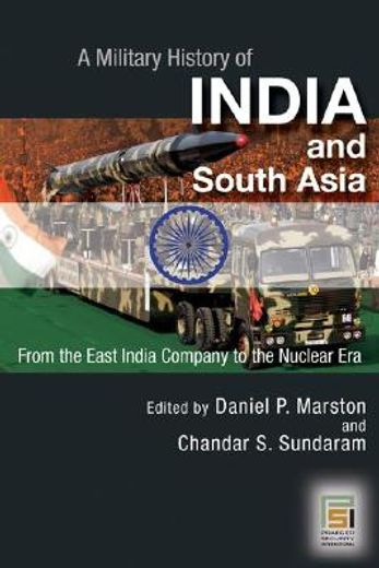 a military history of india and south asia,from the east india company to the nuclear era