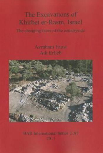 the excavations of khirbet er-rasm, israel,the changing faces of the countryside