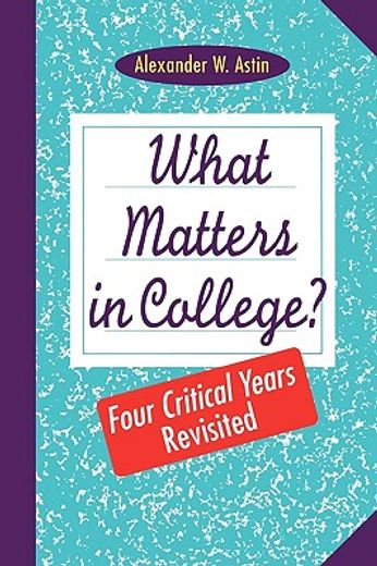 what matters in college,four critical years revisited (en Inglés)