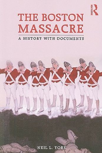 the boston massacre,a history with documents