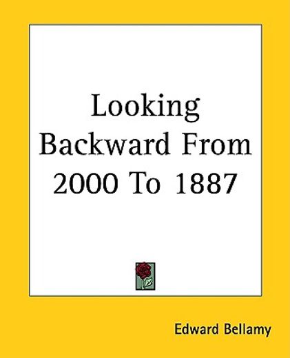 looking backward from 2000 to 1887