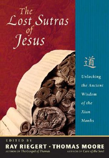 the lost sutras of jesus,unlocking the ancient wisdom of the xian monks (in English)
