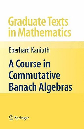 a course in commutative banach algebras