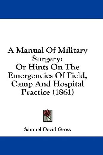 a manual of military surgery: or hints o