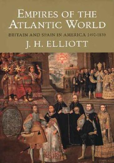empires of the atlantic world,britain and spain in america 1492-1830