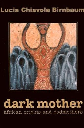 dark mother,african origins and godmothers (en Inglés)