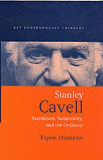 stanley cavell,skepticism, subjectivity, and the ordinary