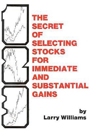 the secret of selecting stock for immediate and substantial gains