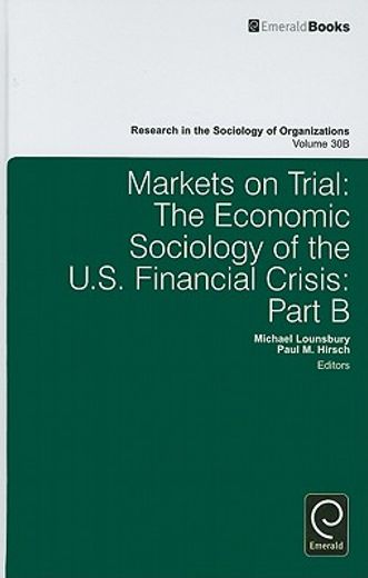 markets on trial:,the economic sociology of the u.s. financial crisis