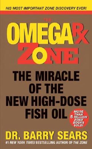 omega rx zone,the miracle of the new high-dose fish oil