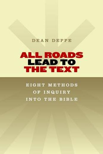 all roads lead to the text,eight methods of inquiry into the bible