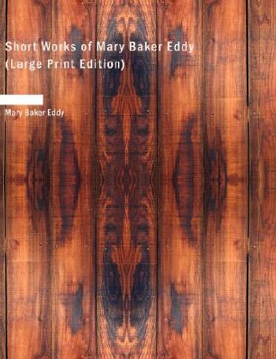 short works of mary baker eddy (large print edition)