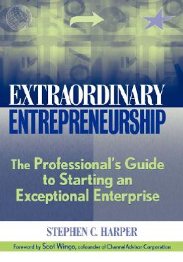 extraordinary entrepreneurship,the professional´s guide to starting an exceptional enterprise