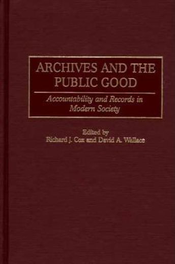 archives and the public good,accountability and records in modern society