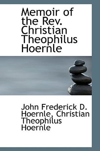 memoir of the rev. christian theophilus hoernle