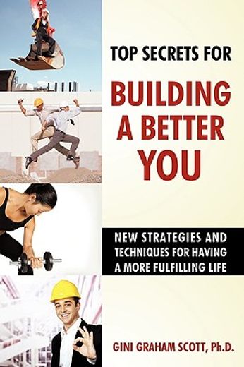 top secrets for building a better you,new strategies and techniques for having a more fulfilling life