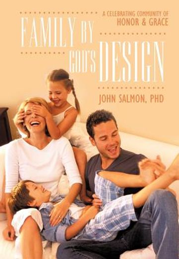 family by god`s design,a celebrating community of honor and grace