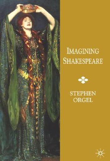 imagining shakespeare,a history of texts and visions
