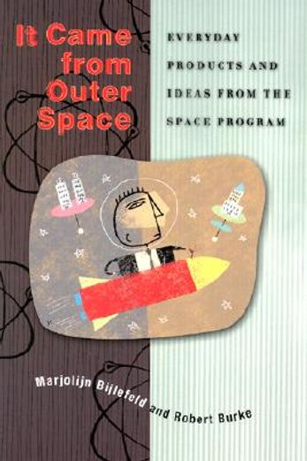 it came from outer space,everyday products and ideas from the space program