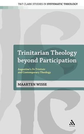 trinitarian theology beyond participation,augustine`s de trinitate and contemporary theology
