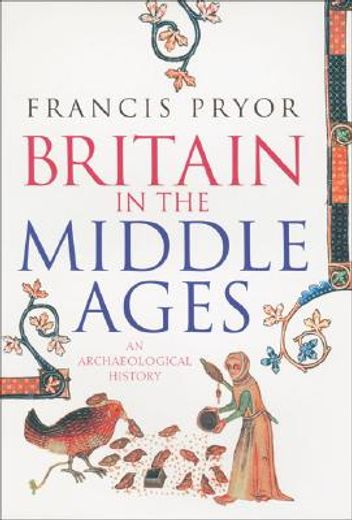 Britain in the Middle Ages: An Archaeological History (en Inglés)