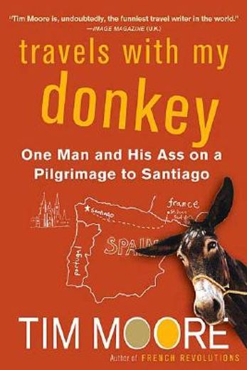travels with my donkey,one man and his ass on a pilgrimage to santiago (en Inglés)