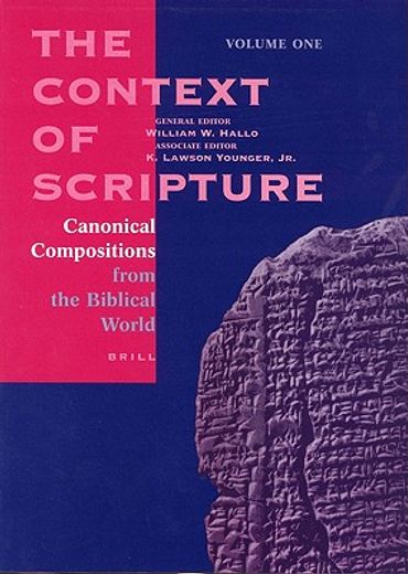 The Context of Scripture (3 Vols.): Canonical Compositions, Monumental Inscriptions and Archival Documents from the Biblical World (en Inglés)