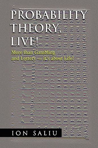 probability theory, live!,more than gambling and lottery - it´s about life!