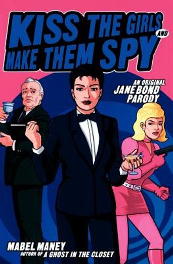 kiss the girls and make them spy,an original jane bond parody