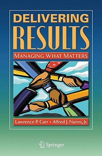 Delivering Results: Managing What Matters (en Inglés)
