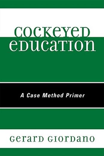 cockeyed education,a case method primer