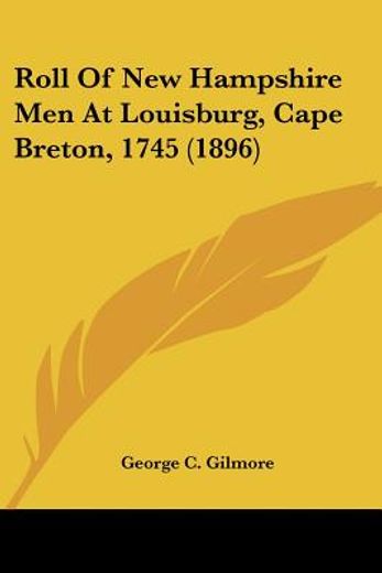 roll of new hampshire men at louisburg, cape breton, 1745