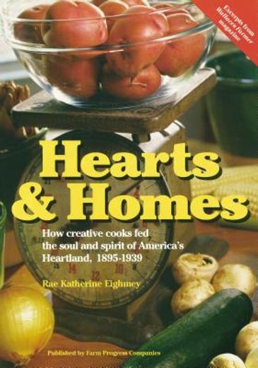 hearts & home,how creative cooks fed the soul and spirit of america´s heartland, 1895-1939 (en Inglés)