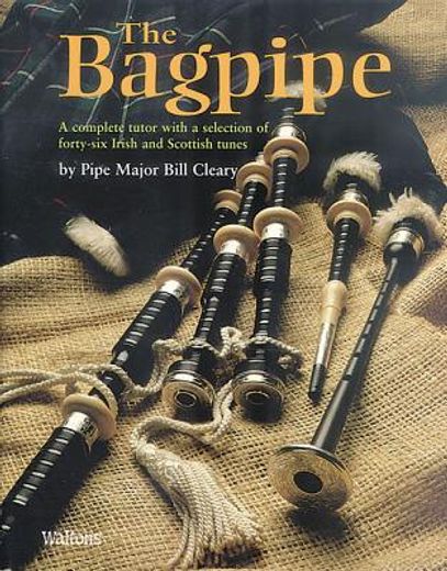 the bagpipe,a complete tutor with a selection of fourty-six irish and scottish tunes