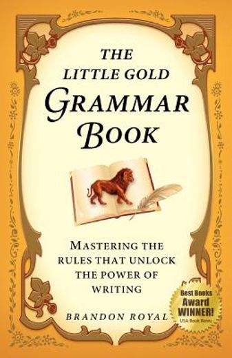 the little gold grammar book: mastering the rules that unlock the power of writing