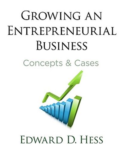 growing an entrepreneurial business,concepts and cases