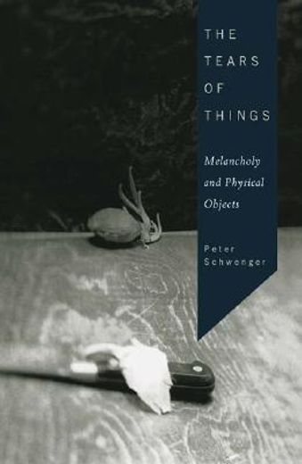 the tears of things,melancholy and physical objects (en Inglés)