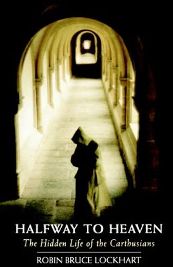 halfway to heaven: the hidden life of the carthusians