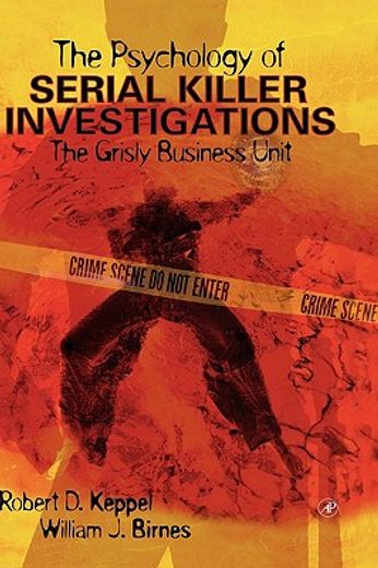 the psychology of serial killer investigations,the grisly business unit