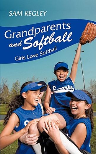 grandparents and softball,girls love softball (en Inglés)